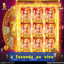 a fazenda ao vivo mega canais